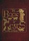 [Gutenberg 43790] • The Book of Cats / A Chit-chat Chronicle of Feline Facts and Fancies, Legendary, Lyrical, Medical, Mirthful and Miscellaneous